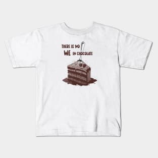 There is NO we in chocolate! Kids T-Shirt